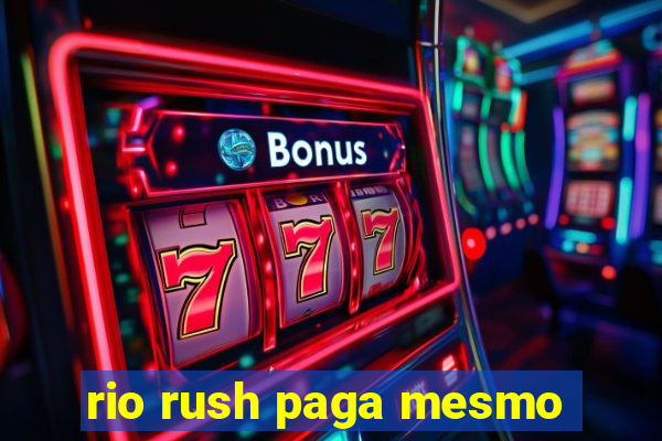 rio rush paga mesmo