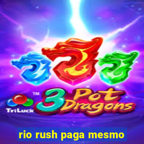 rio rush paga mesmo