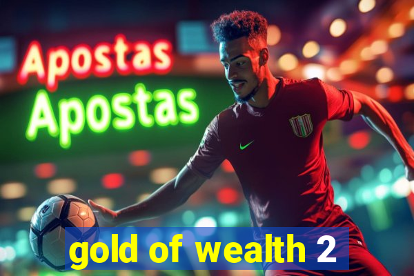 gold of wealth 2