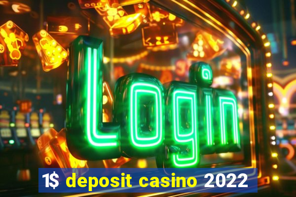 1$ deposit casino 2022