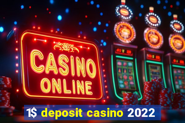 1$ deposit casino 2022