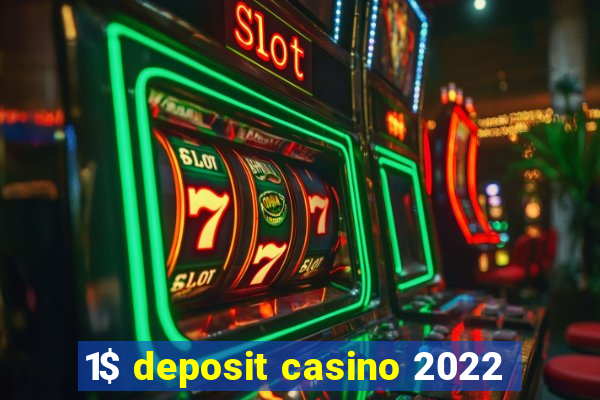 1$ deposit casino 2022