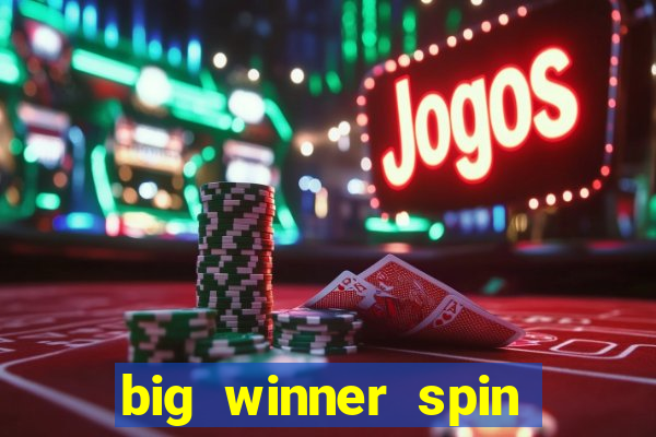 big winner spin and win money