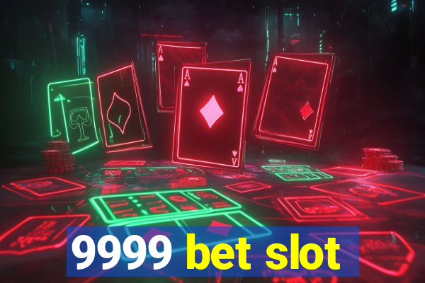 9999 bet slot