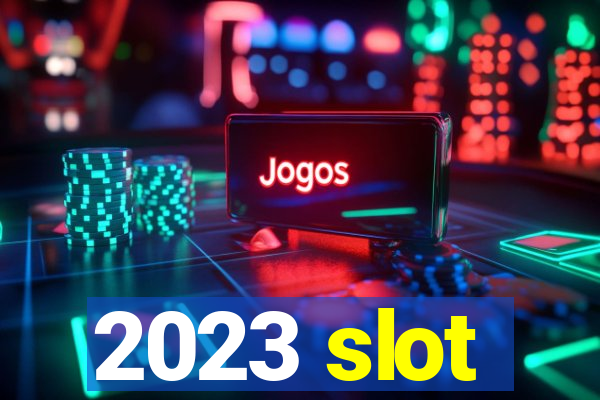 2023 slot