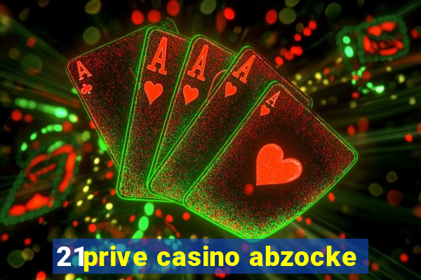 21prive casino abzocke