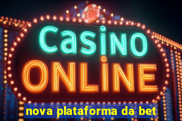 nova plataforma da bet