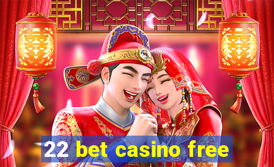 22 bet casino free