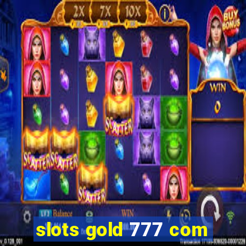 slots gold 777 com