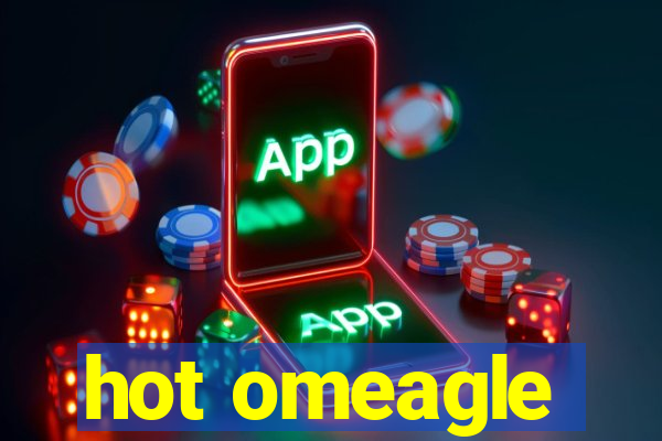 hot omeagle