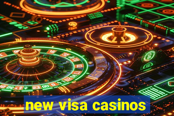 new visa casinos