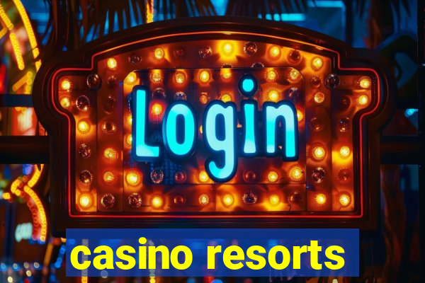 casino resorts