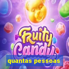 quantas pessoas