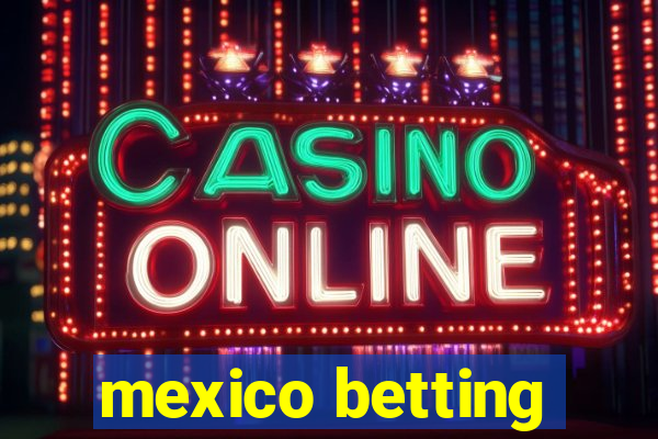 mexico betting