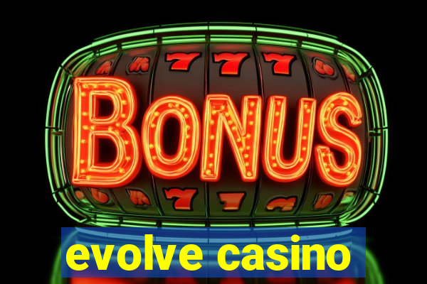 evolve casino