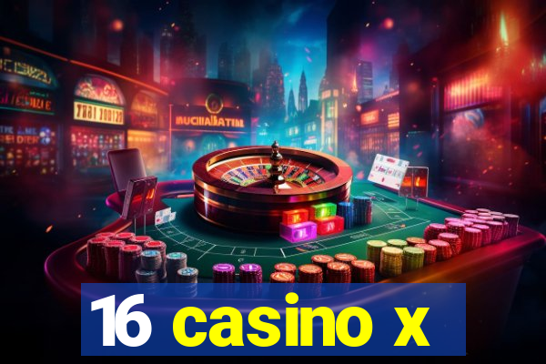 16 casino x