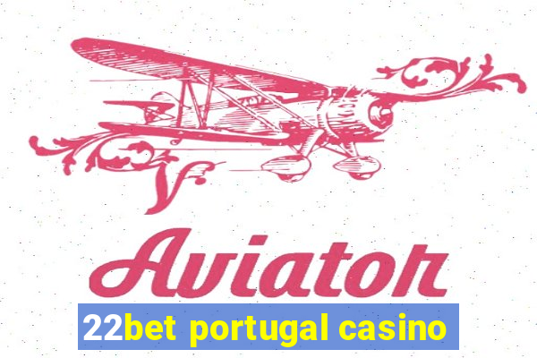 22bet portugal casino