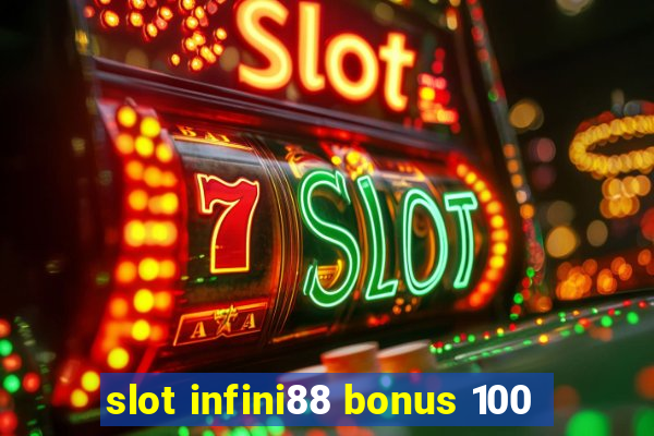 slot infini88 bonus 100