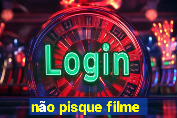 não pisque filme