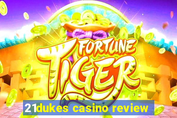 21dukes casino review