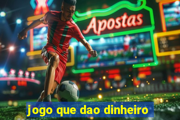 jogo que dao dinheiro