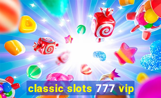 classic slots 777 vip