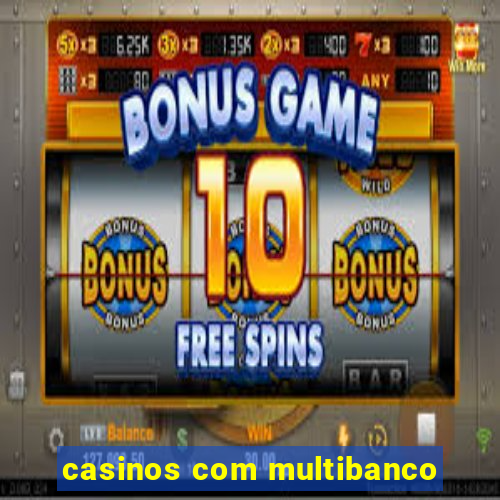 casinos com multibanco