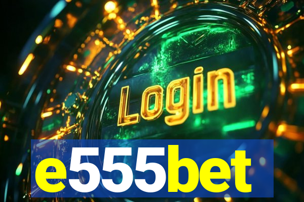 e555bet