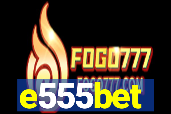 e555bet