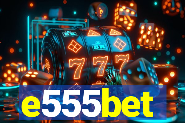 e555bet