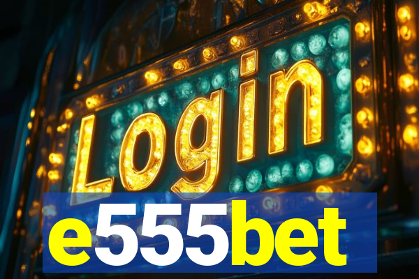 e555bet