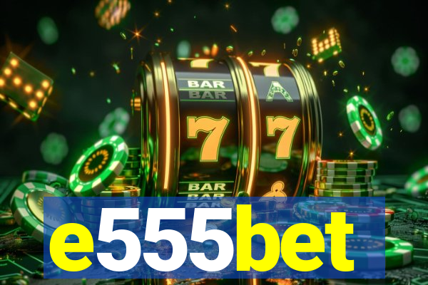 e555bet