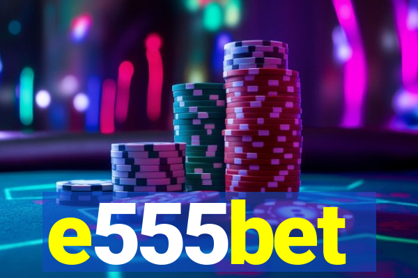 e555bet