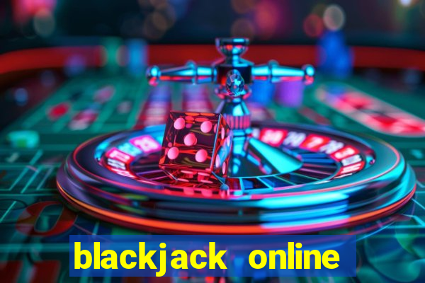 blackjack online casino games