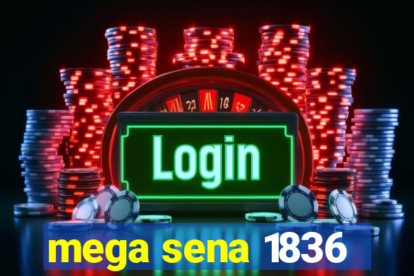 mega sena 1836