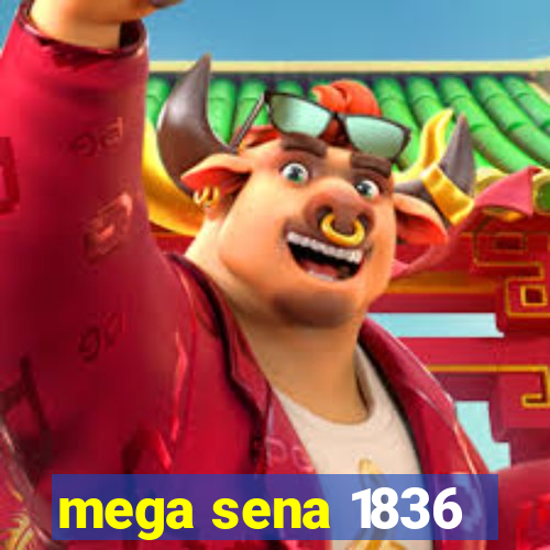 mega sena 1836