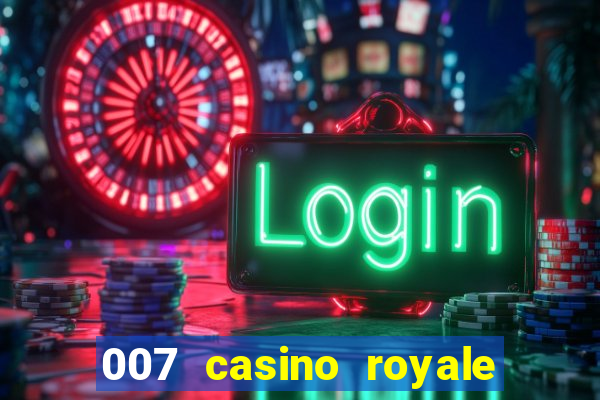 007 casino royale félicité du jeu