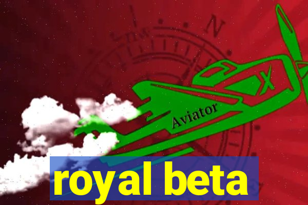 royal beta