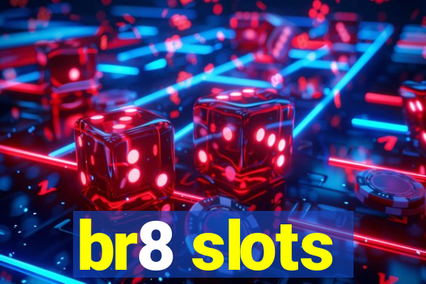 br8 slots