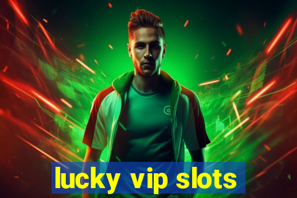 lucky vip slots