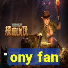 ony fan