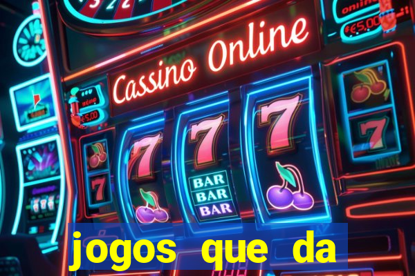 jogos que da dinheiro de vdd