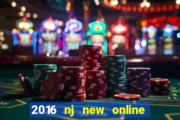 2016 nj new online casino games