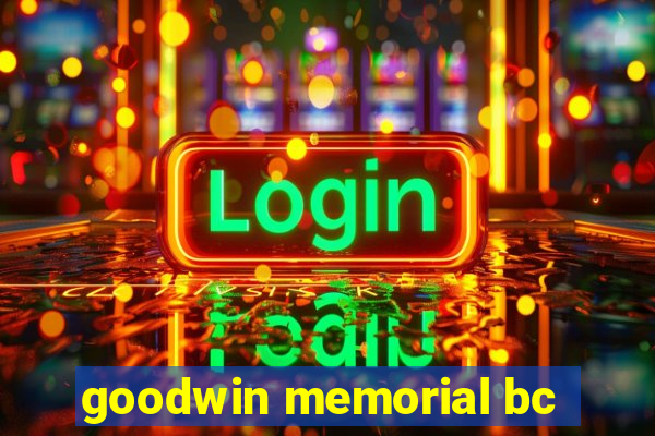 goodwin memorial bc