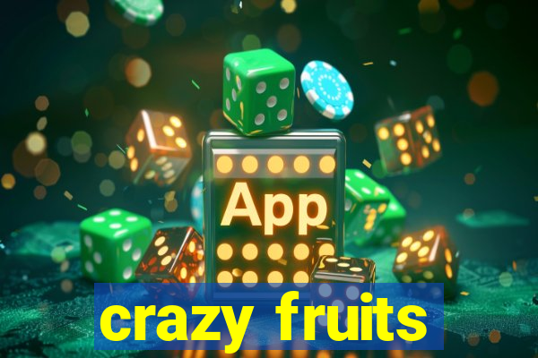 crazy fruits