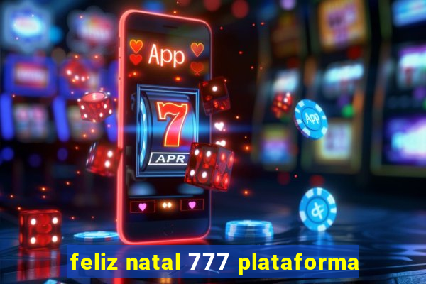 feliz natal 777 plataforma