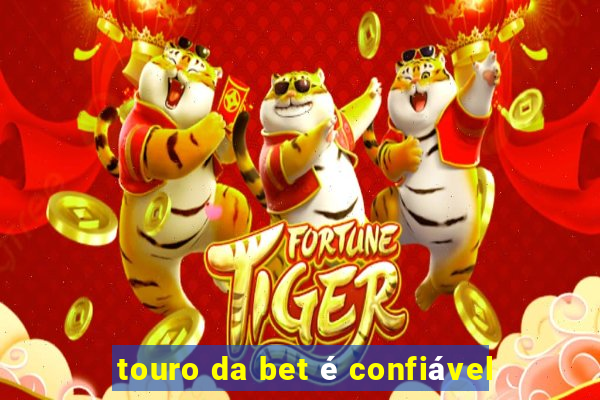 touro da bet é confiável