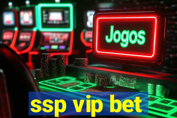 ssp vip bet