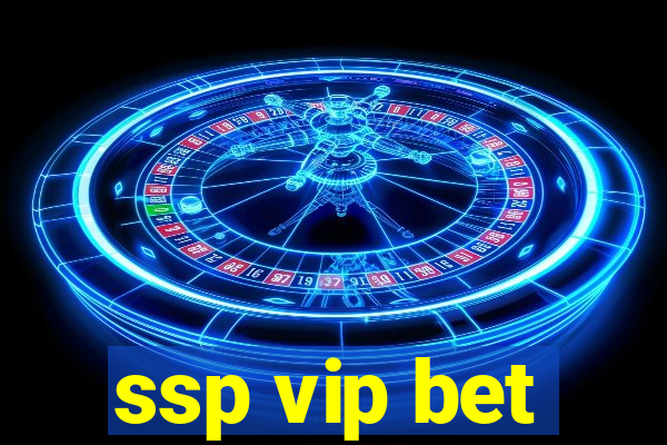 ssp vip bet