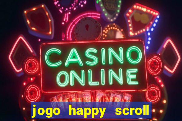 jogo happy scroll slot paga mesmo